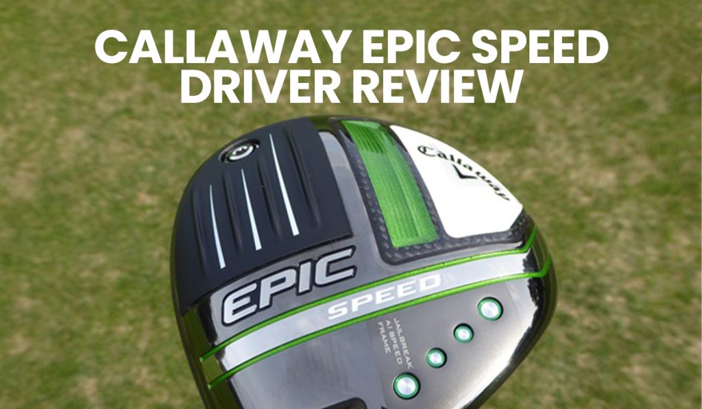 Callaway Epic Speed Driver Review