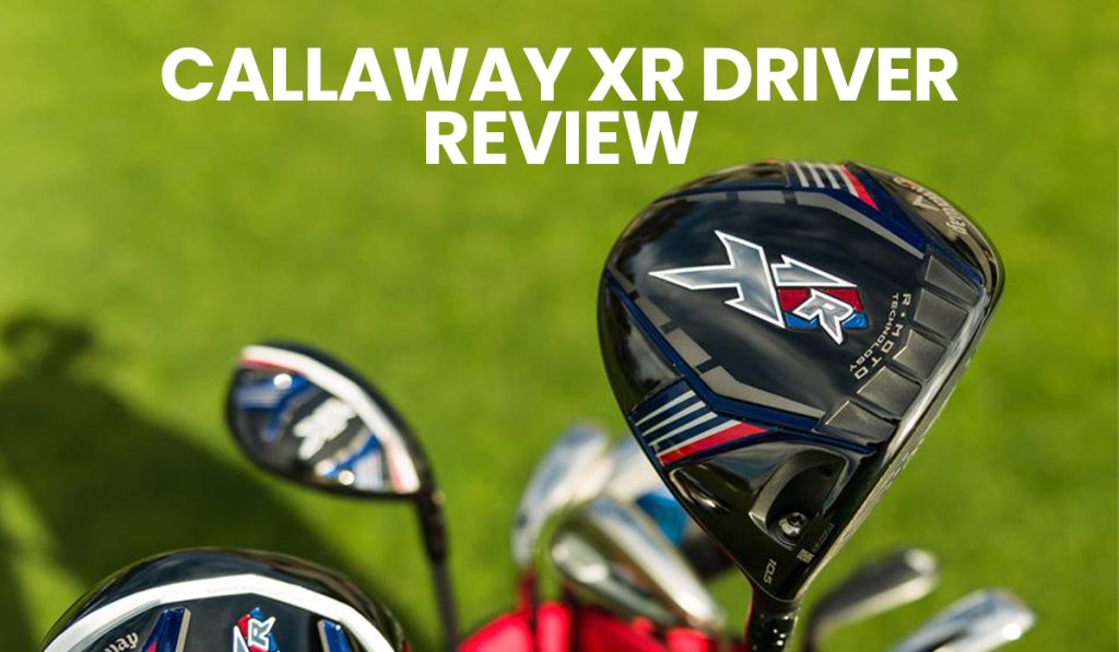 Callaway XR Driver Review