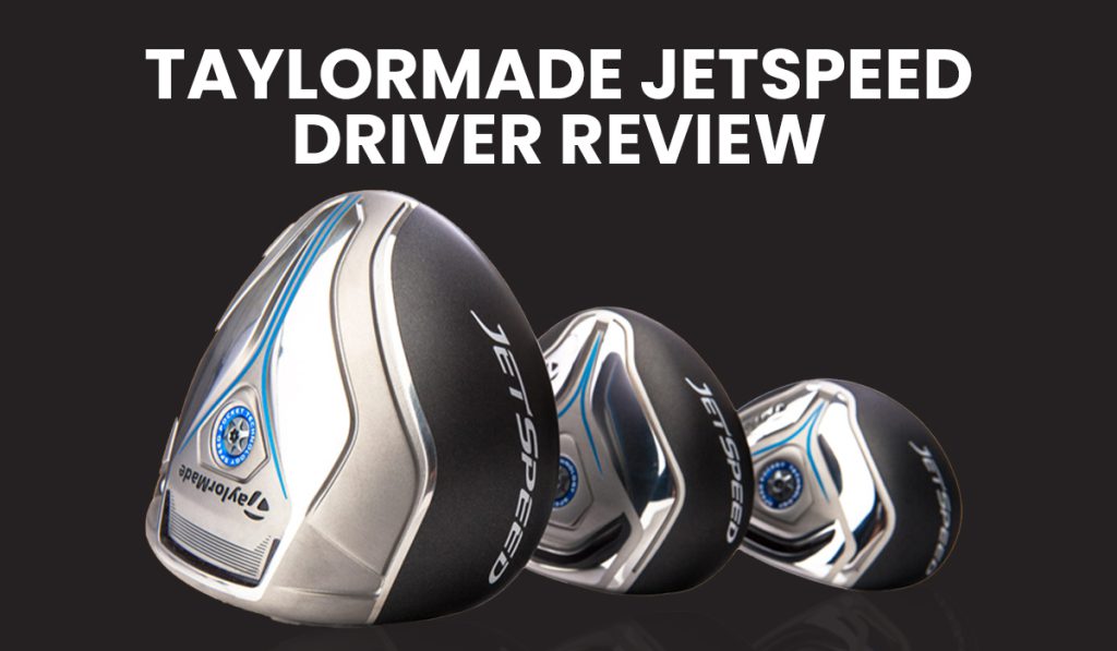 TaylorMade JetSpeed Driver Review
