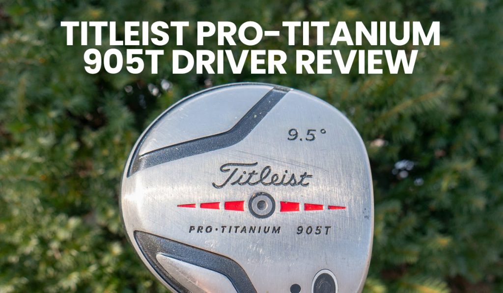 Titleist 905T Driver Review
