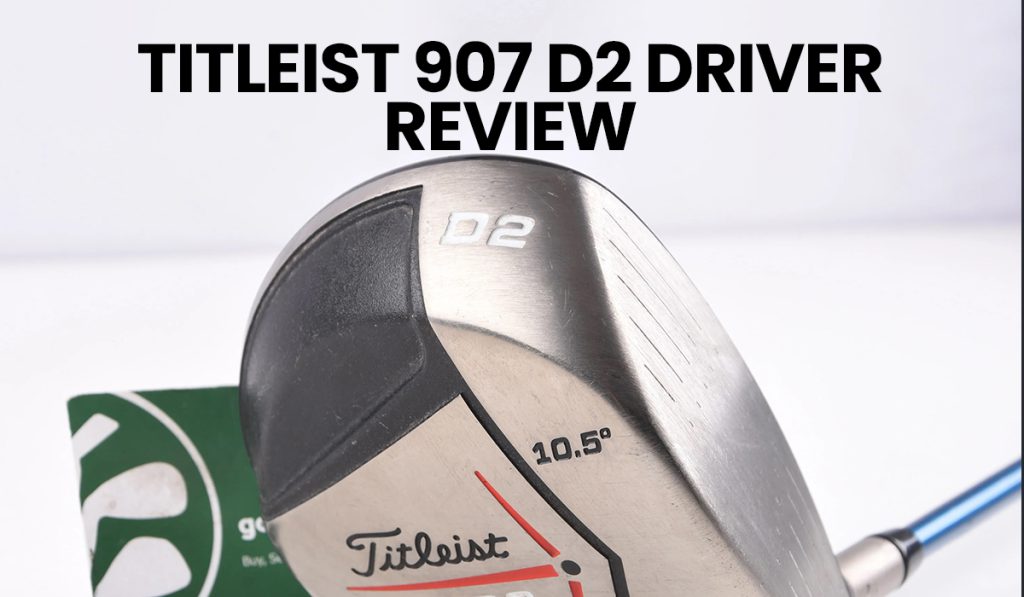 Titleist 907 D2 Driver Review