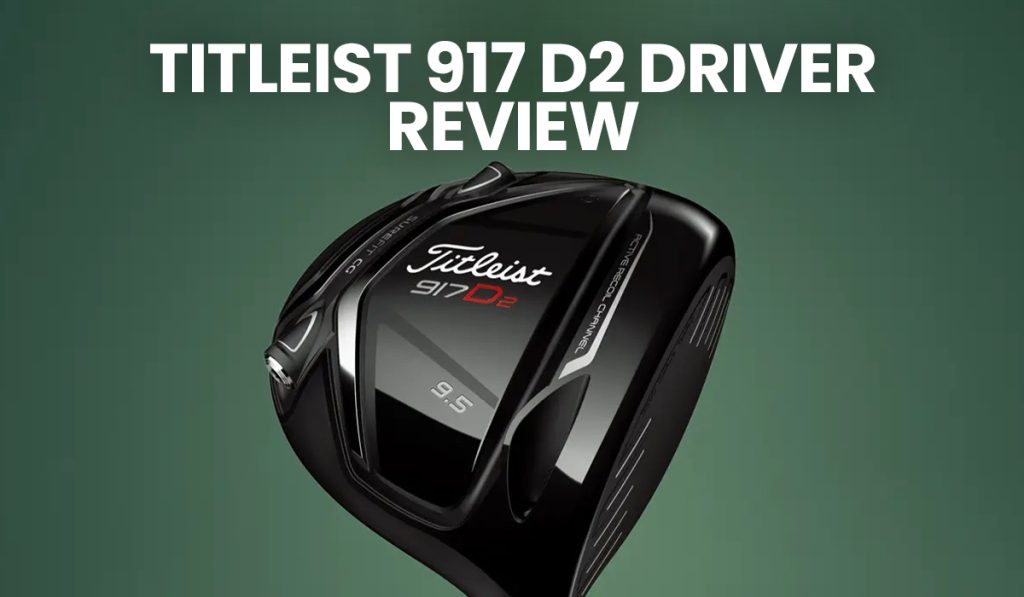 Titleist 917D2 Driver Review