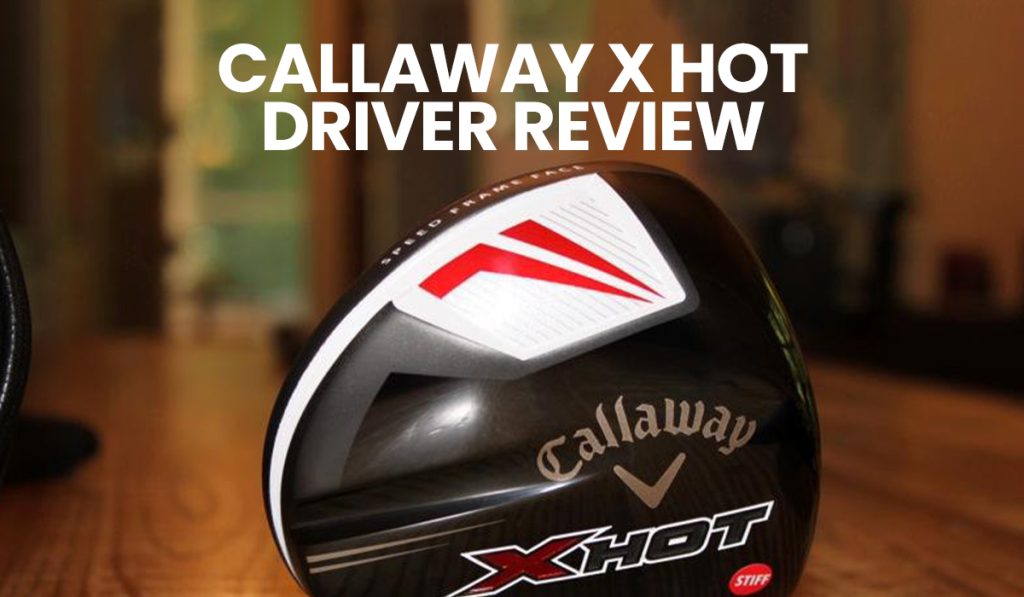 Callaway X HOT Driver