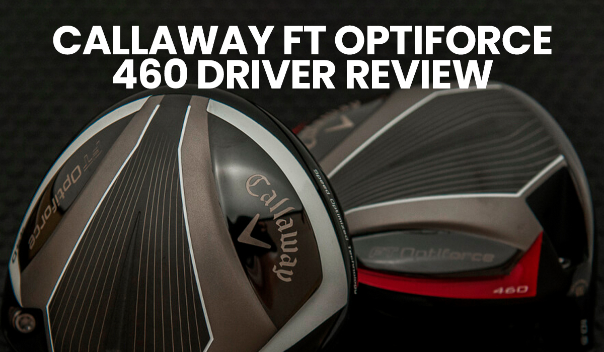 Callaway FT Optiforce 460 driver